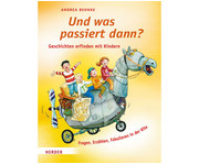 Und was passiert dann? Geschichten erfinden mit Kindern 1