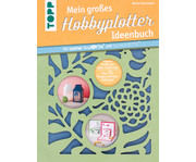 TOPP Mein großes Hobbyplotter Ideenbuch 1