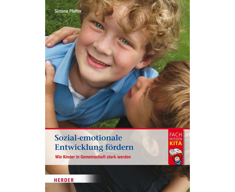 Buch: Sozial emotionale Entwicklung fördern Sozial emotionale Entwicklung fördern: Wie Kinder in der