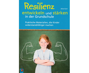 Resilienz entwickeln und stärken in der Grundschule