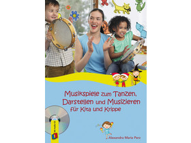 Musikspiele zum Tanzen, Darstellen und Musizieren