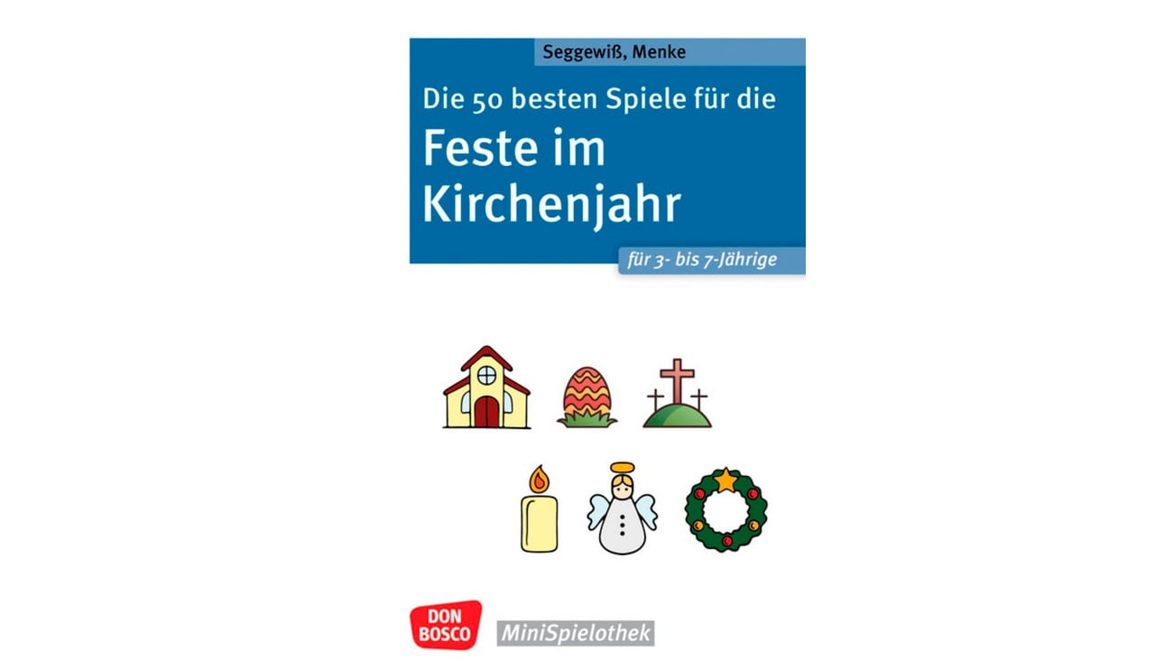 Don Bosco Die 50 besten Spiele für die Feste im Kirchenjahr