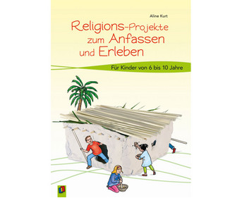 Religions Projekte zum Anfassen und Erleben