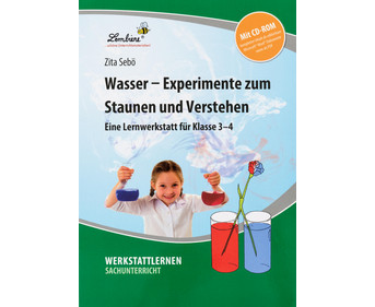Lernwerkstatt: Wasser Experimente zum Staunen und Verstehen